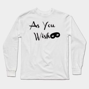 As You Wish Long Sleeve T-Shirt